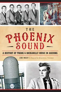 The Phoenix Sound: A History of Twang and Rockabilly Music in Arizona_cover