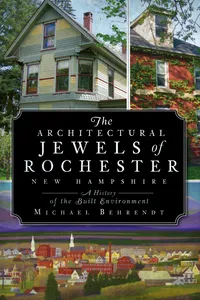 The Architectural Jewels of Rochester New Hampshire: A History of the Built Environment_cover