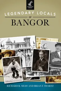Legendary Locals of Bangor_cover