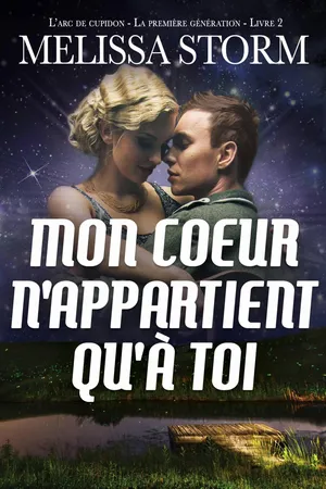 Mon cœur n'appartient qu'à toi L'arc de cupidon, La première génération, Livre 2