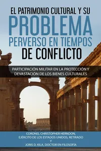 El Patrimonio Cultural y su Problema Perverso en Tiempos de Conflicto_cover