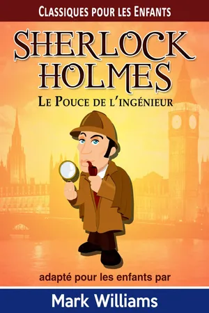 Sherlock Holmes adapté pour les enfants: Le Pouce de l'ingénieur
