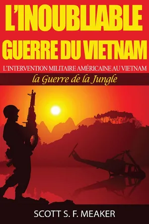 L'inoubliable Guerre du Vietnam : l'Intervention militaire américaine au Vietnam – la Guerre de la Jungle
