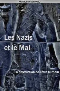 Les Nazis et le Mal. La destruction de l'être humain_cover