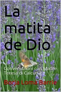 La matita di Dio. Conversazioni con Madre Teresa di Calcutta_cover