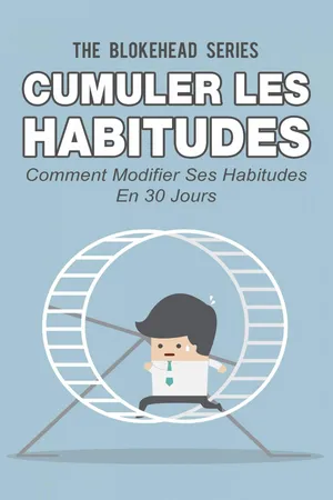 Cumuler les habitudes Comment modifier ses habitudes en 30 jours