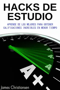 Hacks de Estudio: Aprende De Los Mejores Para Obtener Calificaciones Increíbles En Menor Tiempo_cover