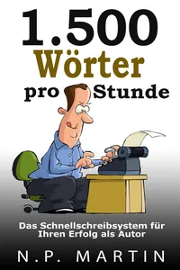 1.500 Wörter pro Stunde – Das Schnellschreibsystem für Ihren Erfolg als Autor_cover
