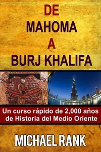 De Mahoma A Burj Khalifa: Un Curso Rápido De 2,000 Años De Historia Del Medio Oriente_cover