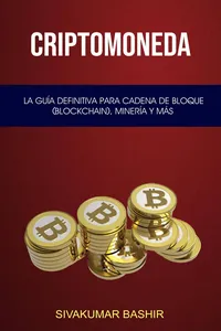 Criptomoneda: La Guía Definitiva Para Cadena De Bloque, Minería Y Más_cover
