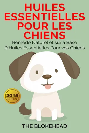 Huiles essentielles pour les chiens : Remède naturel et sûr à base d'huiles essentielles pour vos chiens