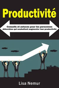 Productivité: Conseils et astuces pour les personnes débordées qui souhaitent augmenter leur productivité_cover
