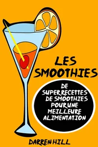 Les Smoothies : De Super Recettes De Smoothies Pour Une Meilleure Alimentation_cover