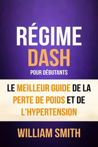 Régime: Dash: pour Débutants : le Meilleur Guide de la Perte de Poids et de l'Hypertension_cover
