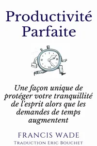 Productivité Parfaite - une façon unique de protéger votre tranquillité d'esprit_cover