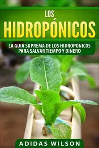 Los hidropónicos: La guia suprema de los hidroponicos para salvar tiempo y dinero_cover