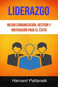 Liderazgo: Mejor Comunicación, Gestión Y Motivación Para El Éxito_cover