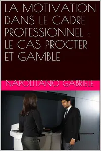 LA MOTIVATION DANS LE CADRE PROFESSIONNEL : LE CAS PROCTER ET GAMBLE_cover
