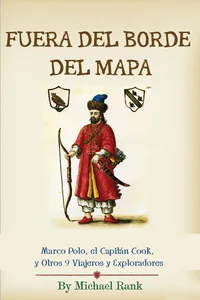 Fuera del Borde del Mapa: Marco Polo, el Capitán Cook, y Otros 9 Viajeros y Exploradores_cover