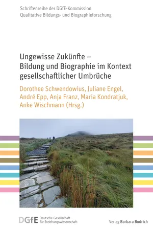 Ungewisse Zukünfte – Bildung und Biographie im Kontext gesellschaftlicher Umbrüche