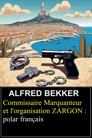 Commissaire Marquanteur et l'organisation ZARGON : polar français