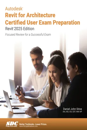 Autodesk Revit for Architecture Certified User Exam Preparation (Revit 2025 Edition)