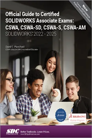 Official Guide to Certified SOLIDWORKS Associate Exams: CSWA, CSWA-SD, CSWA-S, CSWA-AM