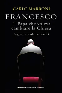 Francesco. Il Papa che voleva cambiare la Chiesa_cover