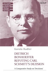 Dietrich Bonhoeffer Refuting Carl Schmitt's Dezision_cover