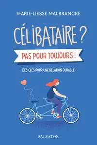 Célibataires ? Pas pour toujours ! - Des clés pour une relation durable_cover