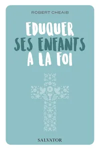 Éduquer ses enfants à la foi_cover
