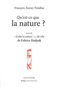 Qu'est-ce que la nature ? Suivi de « Enfin la nature ! », dit-elle_cover