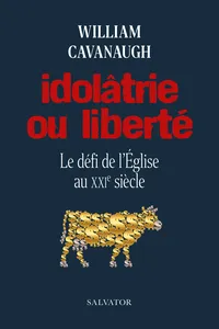 Idolâtrie ou liberté : Le défi de l'Église au XXIe siècle_cover
