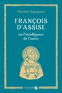 François d’Assise ou l’intelligence de l’autre_cover