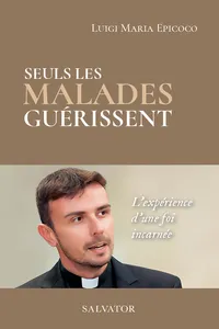 Seuls les malades guérissent : L'expérience d'une foi incarnée_cover