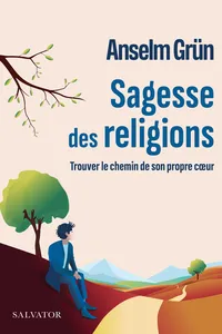 Sagesse des religions : Trouver le chemin de son propre cœur_cover