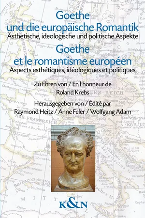 Goethe und die europäische Romantik. Goethe et le romantisme européen
