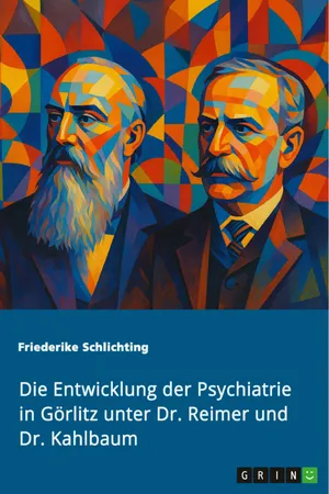 Die Entwicklung der Psychiatrie in Görlitz unter Dr. Reimer und Dr. Kahlbaum