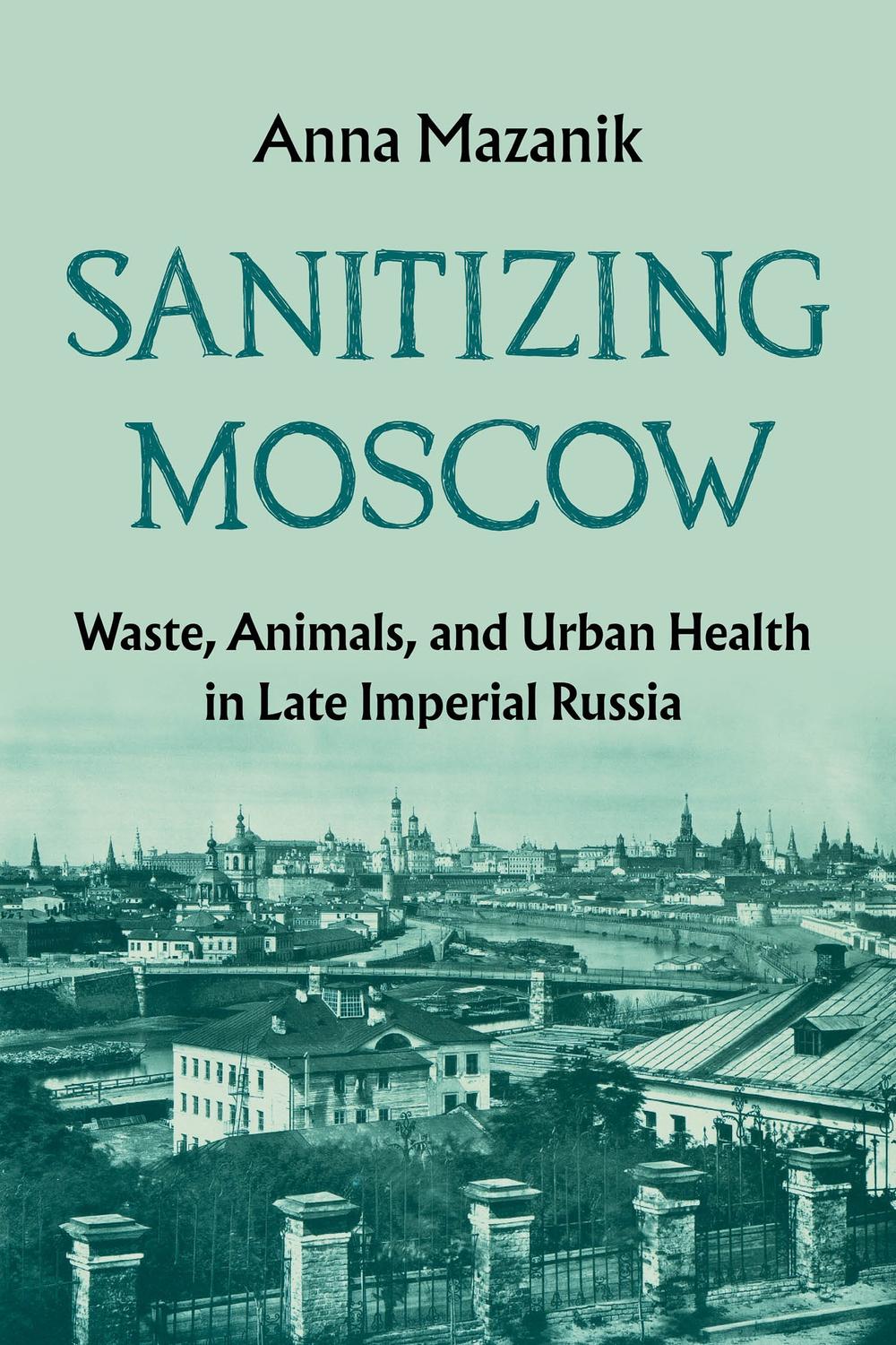 PDF] Sanitizing Moscow by Anna Mazanik | 9780822992066
