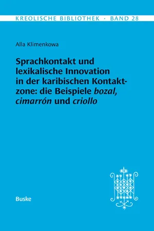 Sprachkontakt und lexikalische Innovation in der karibischen Kontaktzone: die Beispiele bozal, cimarrón und criollo