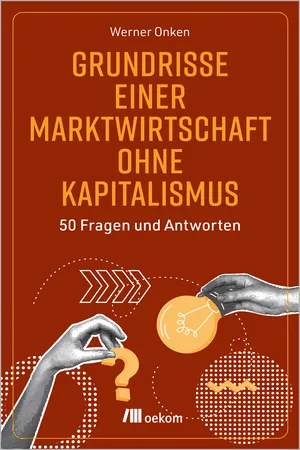 Grundrisse einer Marktwirtschaft ohne Kapitalismus