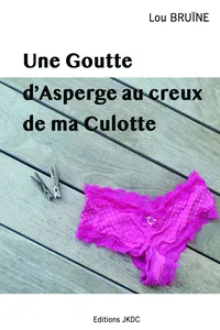 Une Goutte d'Asperge au creux de ma Culotte_cover