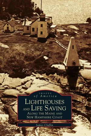 Lighthouses and Life Saving along the Maine and New Hampshire Coast