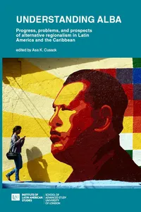Understanding ALBA: Progress, Problems, and Prospects of Alternative Regionalism in Latin America and the Caribbean_cover