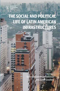 The Social and Political Life of Latin American Infrastructures_cover