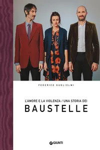 L'amore e la violenza. Una storia dei Baustelle_cover