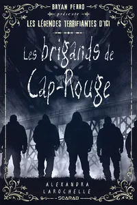 Les légendes terrifiantes d'ici - Les brigands de Cap Rouge_cover