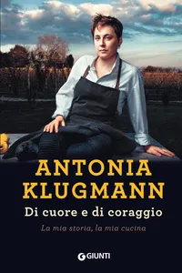 Di cuore e di coraggio. La mia storia, la mia cucina_cover