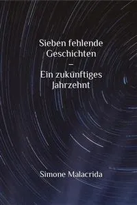 Sieben fehlende Geschichten – Ein zukünftiges Jahrzehnt_cover