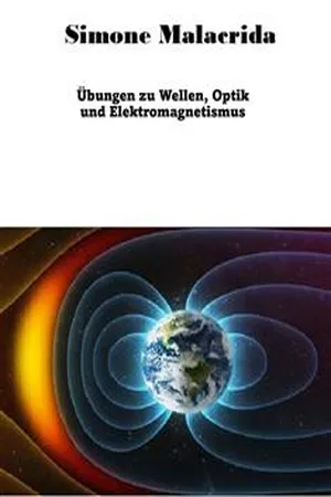 Übungen zu Wellen, Optik und Elektromagnetismus
